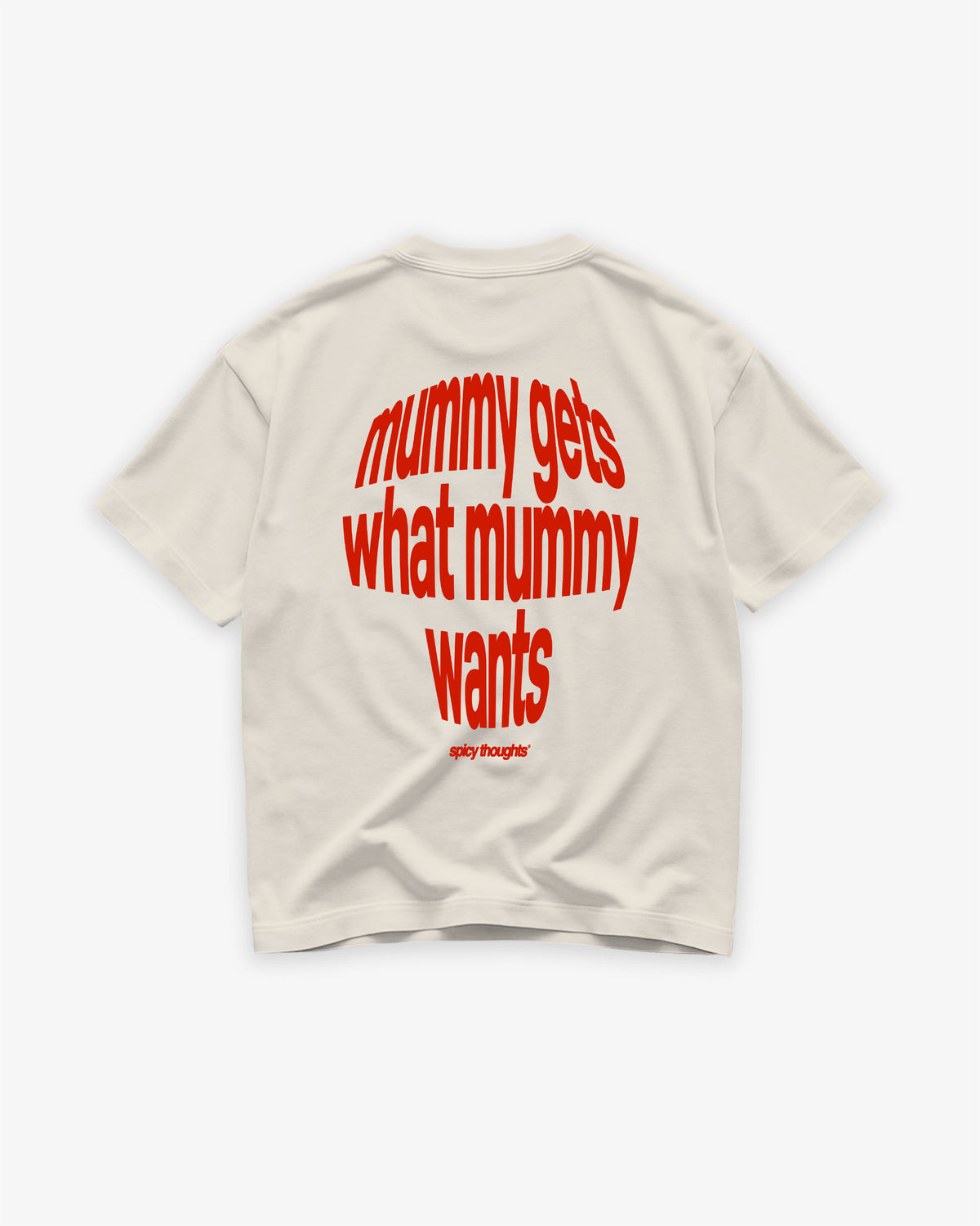 Heavy Oversized Tee - Mummy Gets What Mummy Wants
