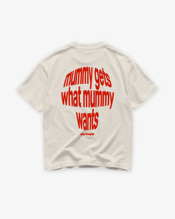Heavy Oversized Tee - Mummy Gets What Mummy Wants