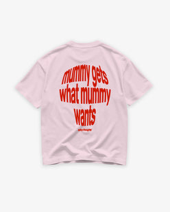 Heavy Oversized Tee - Mummy Gets What Mummy Wants