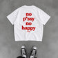Heavy Oversized Tee - No pussy. No happy