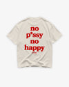 Heavy Oversized Tee - No pussy. No happy