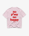 Heavy Oversized Tee - No pussy. No happy