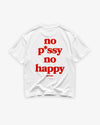 Heavy Oversized Tee - No pussy. No happy