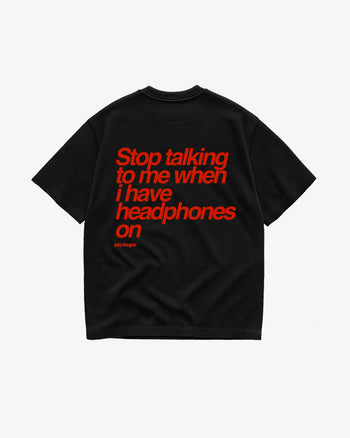 Heavy Oversized Tee - Stop talking to me when i have headphones on