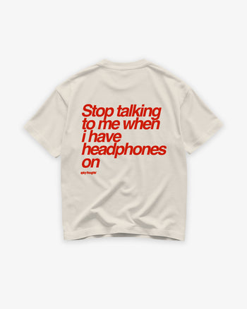Heavy Oversized Tee - Stop talking to me when i have headphones on