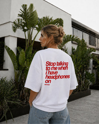 Heavy Oversized Tee - Stop talking to me when i have headphones on