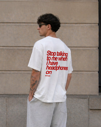 Heavy Oversized Tee - Stop talking to me when i have headphones on