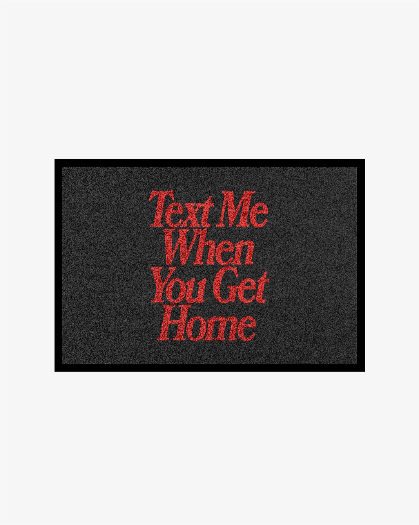 Doormat – Text Me When You Get Home