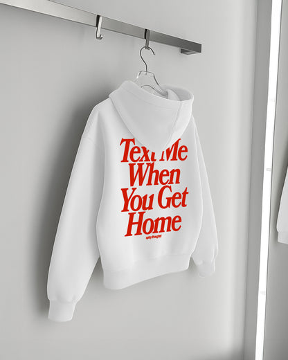 Oversized Hoodie - Text Me When You Get Home