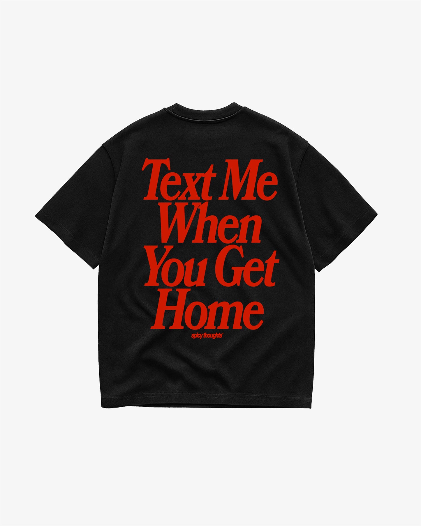 Heavy Oversized Tee - Text Me When You Get Home