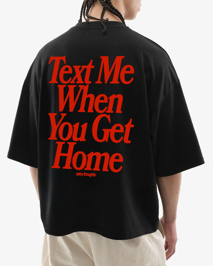 Heavy Oversized Tee - Text Me When You Get Home
