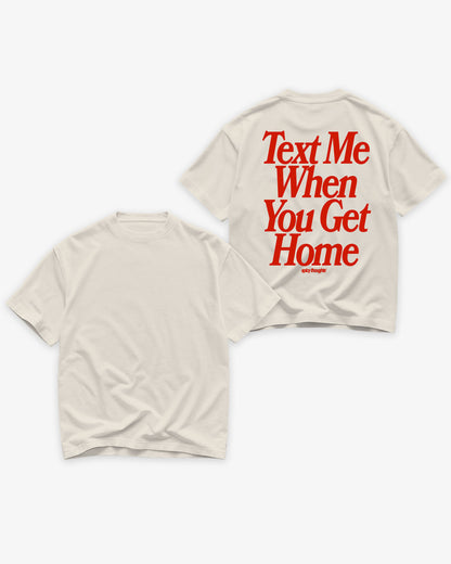 Heavy Oversized Tee - Text Me When You Get Home