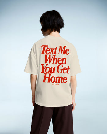 Heavy Oversized Tee - Text Me When You Get Home