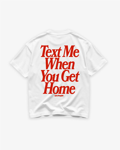 Heavy Oversized Tee - Text Me When You Get Home