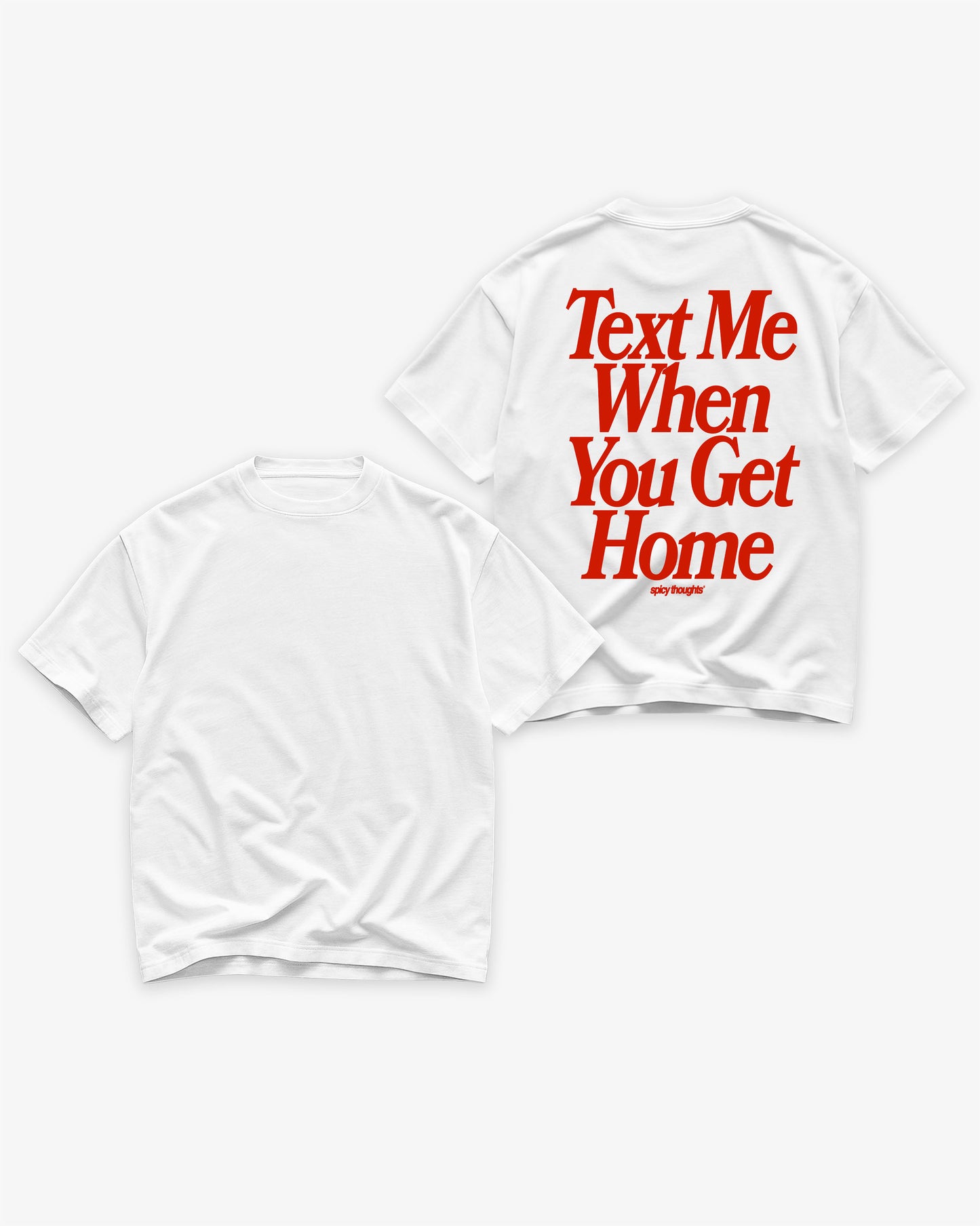 Heavy Oversized Tee - Text Me When You Get Home