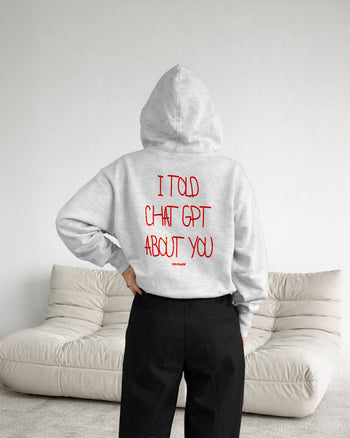 Oversized Hoodie - I Told Chat GPT About You Handwritten