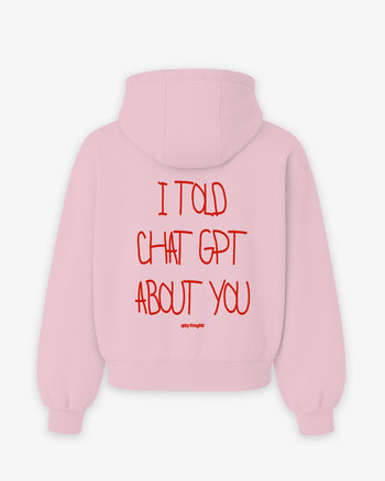 Oversized Hoodie - I Told Chat GPT About You Handwritten