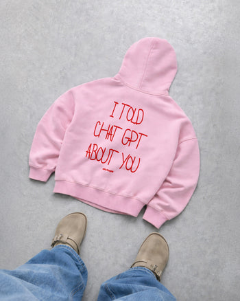 Oversized Hoodie - I Told Chat GPT About You Handwritten