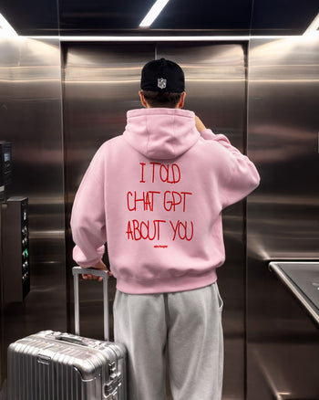 Oversized Hoodie - I Told Chat GPT About You Handwritten