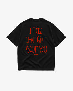 Heavy Oversized Tee - I Told Chat GPT About You Handwritten