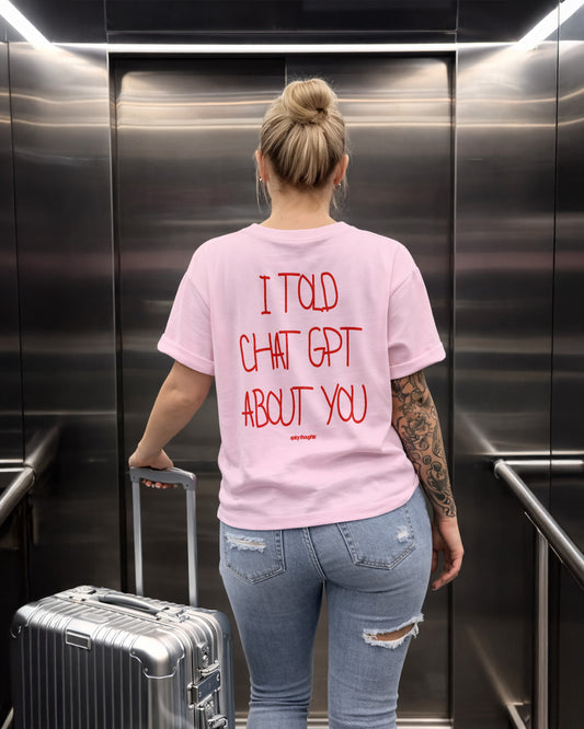 Heavy Oversized Tee - I Told Chat GPT About You Handwritten