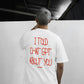 Heavy Oversized Tee - I Told Chat GPT About You Handwritten