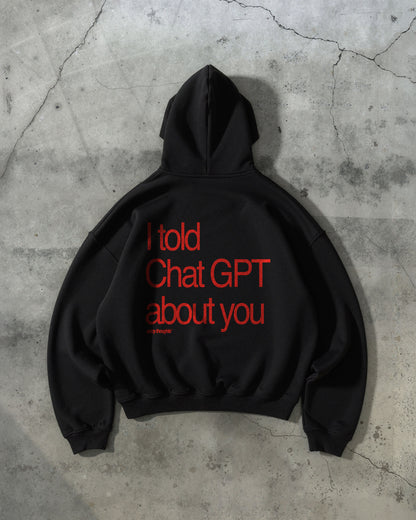 Oversized Hoodie - I Told Chat GPT About You