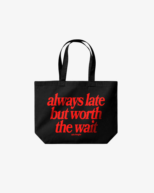 Tote Bag - Always Late But Worth The Wait