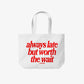 Tote Bag - Always Late But Worth The Wait