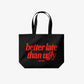 Tote Bag - Better Late Than Ugly