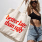 Tote Bag - Better Late Than Ugly