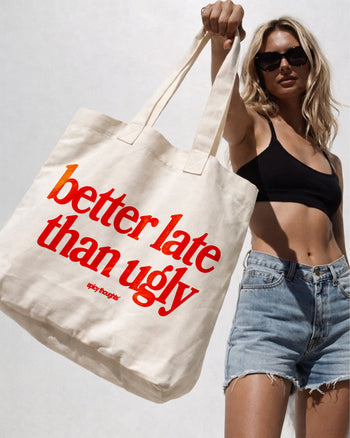 Tote Bag - Better Late Than Ugly