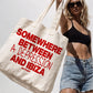 Tote Bag - Somewhere Between A Depression And Ibiza