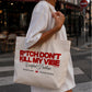 Tote Bag - B*tch Don’t Kill My Vibe