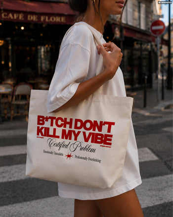 Tote Bag - B*tch Don’t Kill My Vibe