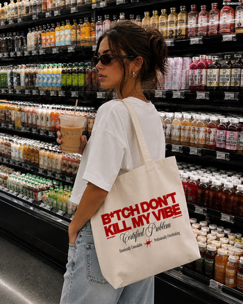 Tote Bag - B*tch Don’t Kill My Vibe