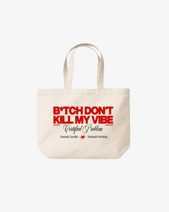 Tote Bag - B*tch Don’t Kill My Vibe