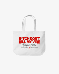Tote Bag - B*tch Don’t Kill My Vibe