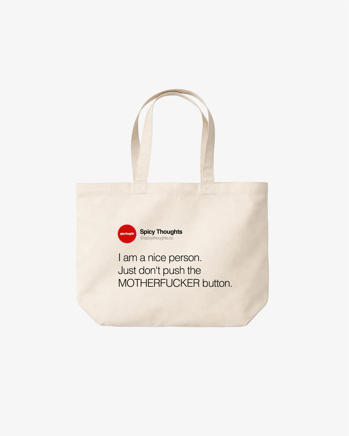 Tote Bag - I am a nice person. Just don’t push the motherfucker button