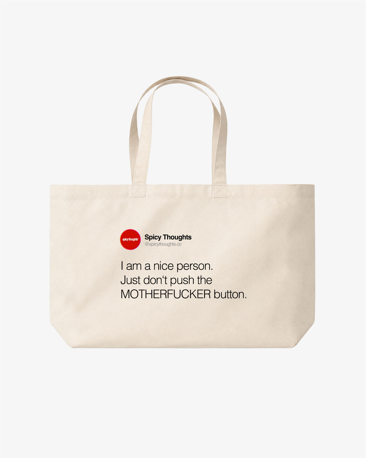 Tote Bag - I am a nice person. Just don’t push the motherfucker button