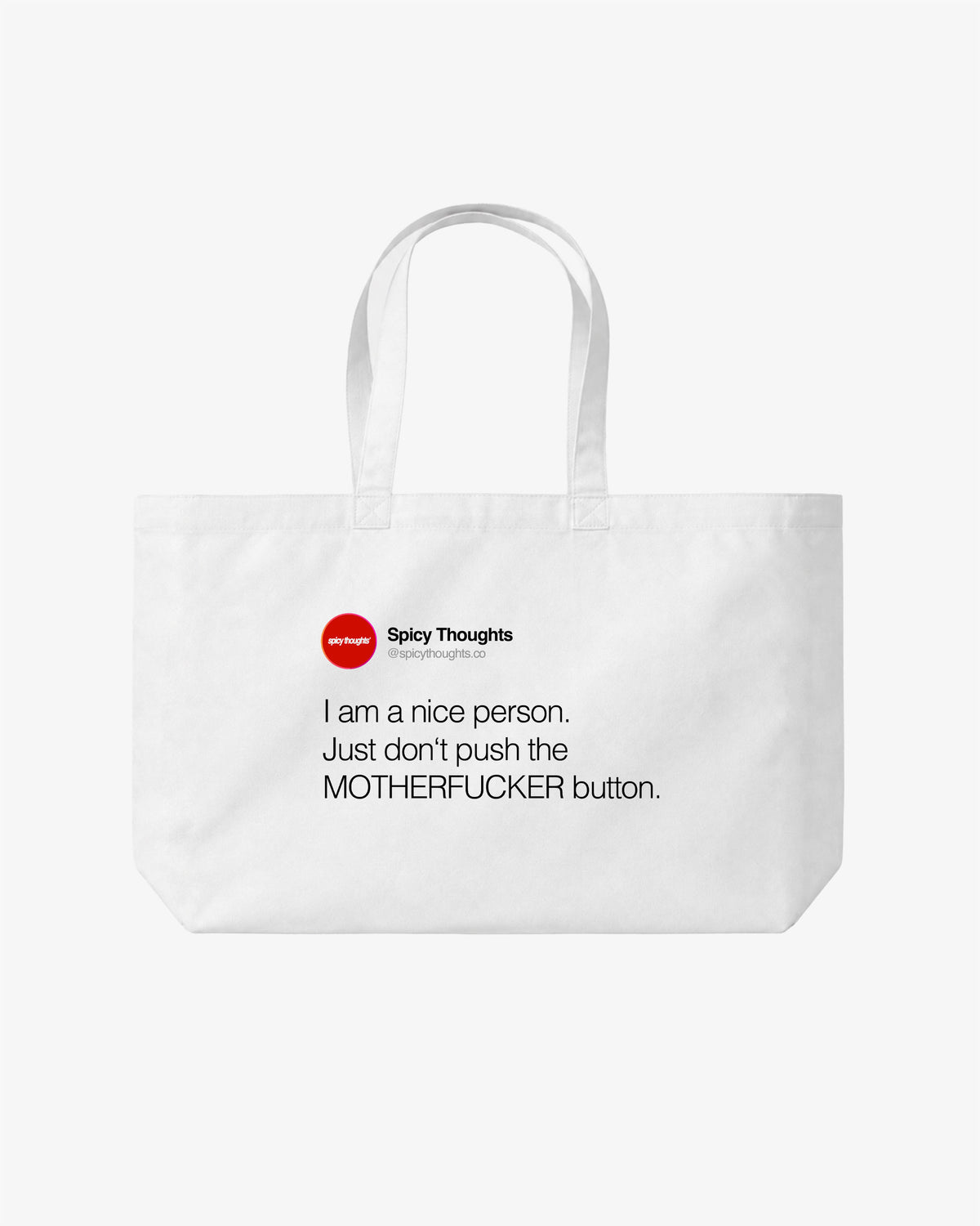 Tote Bag - I am a nice person. Just don’t push the motherfucker button