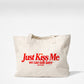 Tote Bag - Just Kiss Me