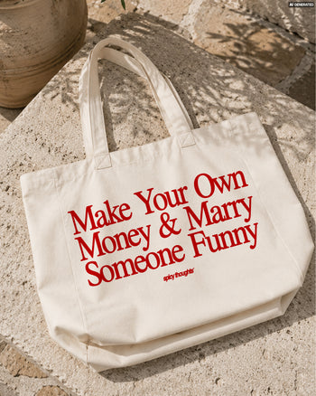 Tote Bag - Make Your Own Money & Marry Someone Funny
