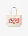 Tote Bag - Make Your Own Money & Marry Someone Funny