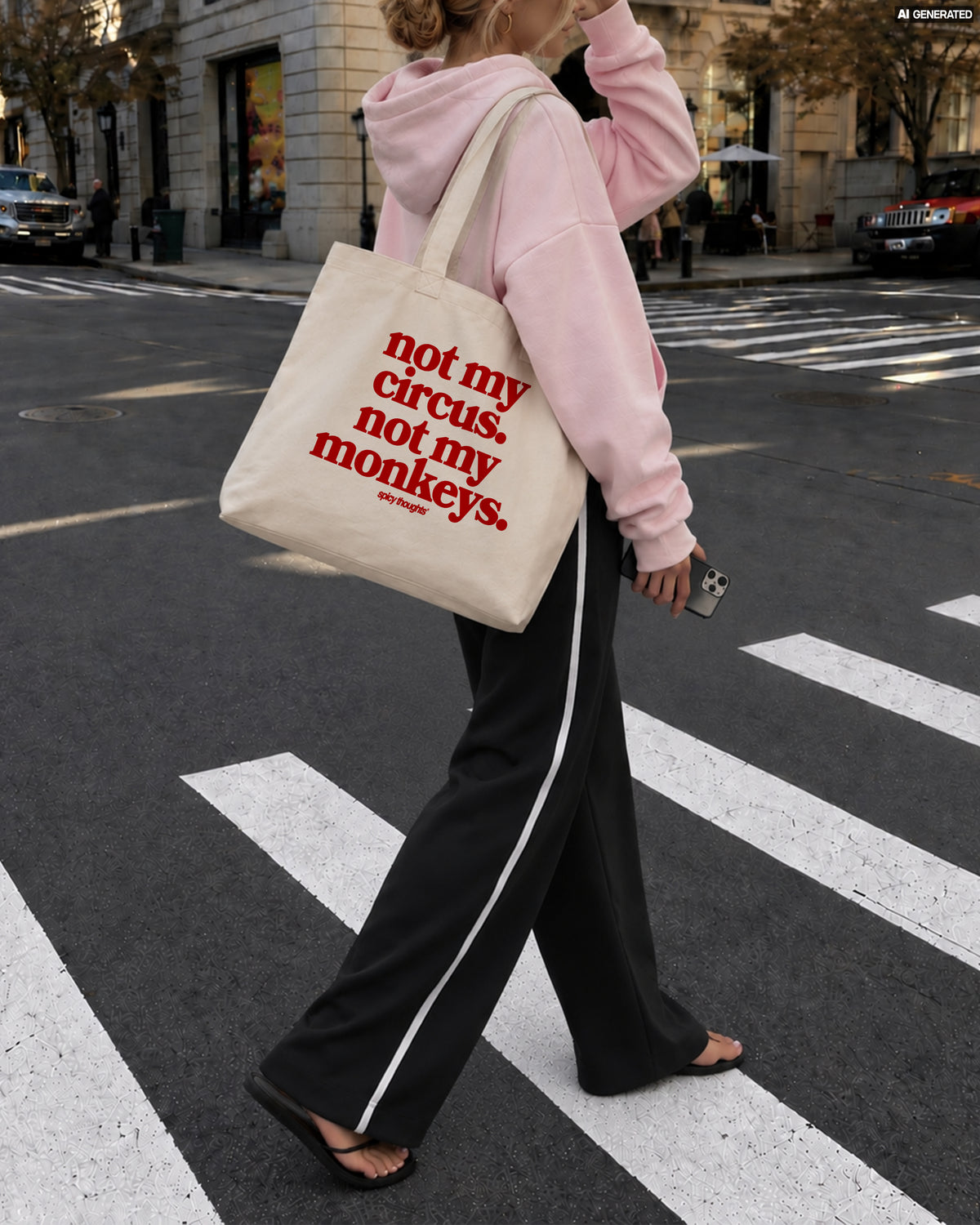 Tote Bag - Not my circus. Not my monkeys.
