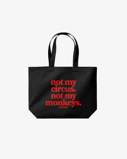 Tote Bag - Not my circus. Not my monkeys.