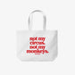 Tote Bag - Not my circus. Not my monkeys.