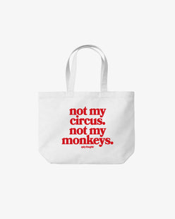 Tote Bag - Not my circus. Not my monkeys.