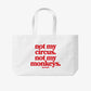 Tote Bag - Not my circus. Not my monkeys.