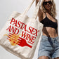 Tote Bag - Pasta Sex and Wine